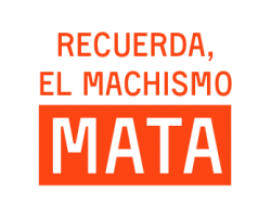 Recuerda que el machismo MATA